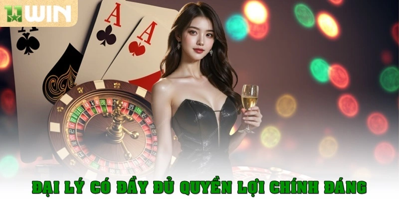 Đại Lý 11win 2 Đại lý có đầy đủ quyền lợi chính đáng