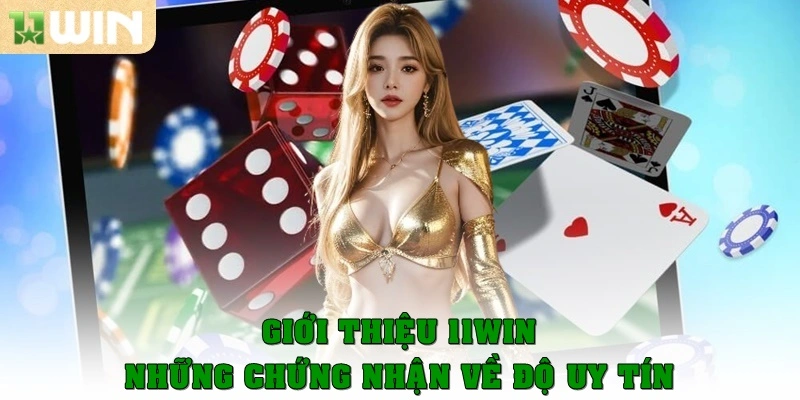 Giới thiệu 11Win 1 Giới thiệu 11win với những chứng cứ về độ uy tín