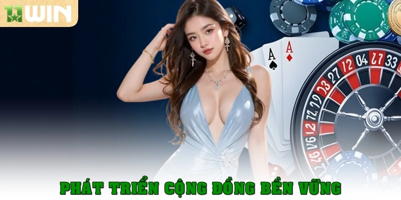 Giới thiệu 11Win 5 Phát triển cộng đồng bền vững